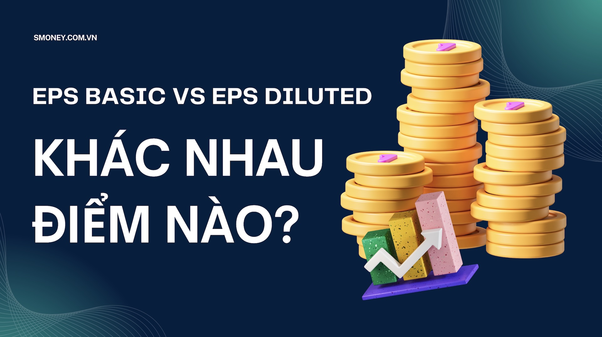 EPS Basic vs EPS Diluted: Khác nhau điểm nào?
